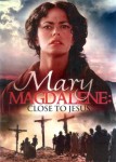 Mary Magdalene: Close to Jesus Mary Magdalene: Close to Jesus