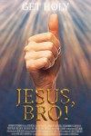 Jesus, Bro! Jesus, Bro!