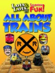 Lots & Lots of Learning Fun – All About Trains Lots & Lots of Learning Fun – All About Trains