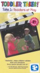 Toddler Takes! Take 1: Toddlers at Play Toddler Takes! Take 1: Toddlers at Play