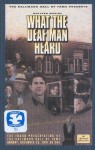 What The Deaf Man Heard What The Deaf Man Heard