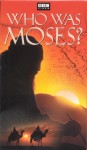 Who Was Moses? Who Was Moses?
