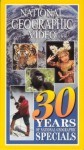 30 Years Of National Geographic Specials 30 Years Of National Geographic Specials