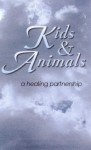 Kids and Animals: A Healing Partnership Kids and Animals: A Healing Partnership