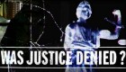 Was Justice Denied? Was Justice Denied?