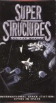 Super Structures: International Space Station Super Structures: International Space Station