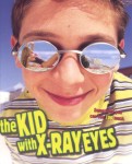The Kid with X-ray Eyes The Kid with X-ray Eyes
