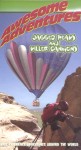 Awesome Adventures: Jagged Peaks and Killer Canyons Awesome Adventures: Jagged Peaks and Killer Canyons