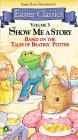 Show Me a Story Volume 3: Based on the Tales of Beatrix Potter Show Me a Story Volume 3: Based on the Tales of Beatrix Potter