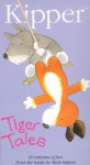 Kipper: Tiger Tales Kipper: Tiger Tales