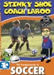 Stinky Shoe and Coach Laroo: The Fundamentals of Soccer Stinky Shoe and Coach Laroo: The Fundamentals of Soccer