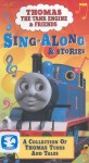 Thomas the Tank Engine and Friends: Sing-a-Long and Stories Thomas the Tank Engine and Friends: Sing-a-Long and Stories
