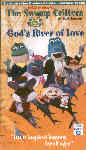 The Swamp Critters of Lost Lagoon: Gods River of Love The Swamp Critters of Lost Lagoon: Gods River of Love