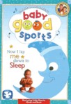 Baby Good Sports: Now I Lay Me Down to Sleep Baby Good Sports: Now I Lay Me Down to Sleep