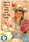 How to Have a Tea Party with the Tea Lady How to Have a Tea Party with the Tea Lady