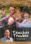 The Sugar Creek Gang: Teacher Trouble The Sugar Creek Gang: Teacher Trouble