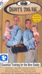 Daddys Tool Bag: Essential Training for the New Daddy Daddys Tool Bag: Essential Training for the New Daddy