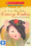 Scholastic: I Love You Like Crazy Cakes and More Scholastic: I Love You Like Crazy Cakes and More