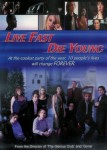 Live Fast, Die Young Live Fast, Die Young
