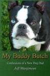 My Buddy Butch: Confessions of a New Dog Dad (Book) My Buddy Butch: Confessions of a New Dog Dad (Book)