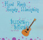 Tunes N Tales by Tricia: Hard Rock Candy Mountain (CD) Tunes N Tales by Tricia: Hard Rock Candy Mountain (CD)