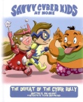 The Savvy Cyber Kids at Home: The Defeat of the Cyber Bully (Illustrated) The Savvy Cyber Kids at Home: The Defeat of the Cyber Bully (Illustrated)