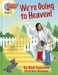 Hang On To Jesus! Adventures: Were Going to Heaven! (Illustrated) Hang On To Jesus! Adventures: Were Going to Heaven! (Illustrated)