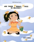 Are There French Fries In Heaven? (Illustrated) Are There French Fries In Heaven? (Illustrated)