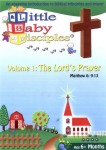 Little Baby Disciples: Volume 1 – The Lords Prayer Little Baby Disciples: Volume 1 – The Lords Prayer