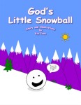 Gods Little Snowball (Illustrated) Gods Little Snowball (Illustrated)