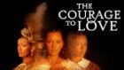 Courage To Love Courage To Love